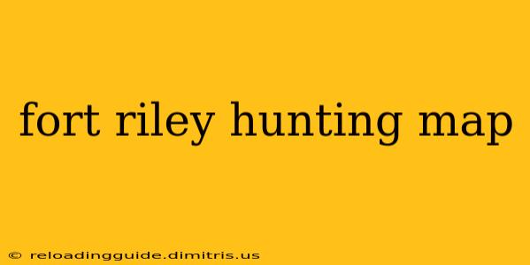 fort riley hunting map