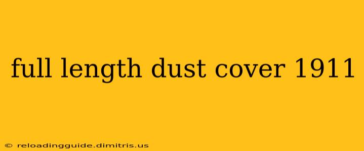 full length dust cover 1911