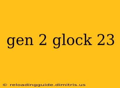 gen 2 glock 23