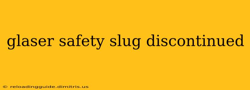 glaser safety slug discontinued