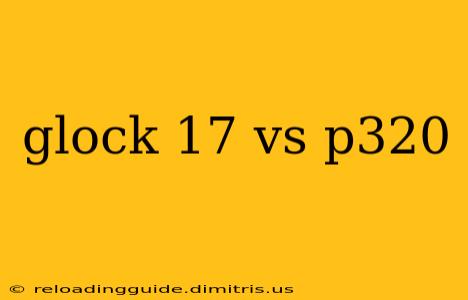 glock 17 vs p320