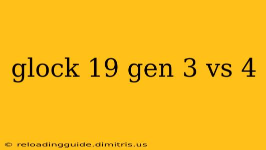 glock 19 gen 3 vs 4