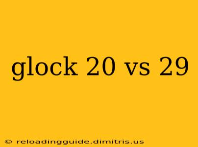 glock 20 vs 29