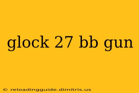 glock 27 bb gun