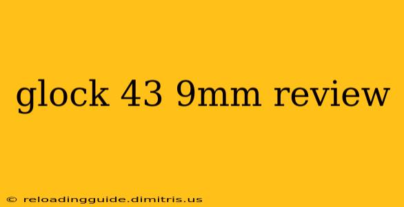 glock 43 9mm review