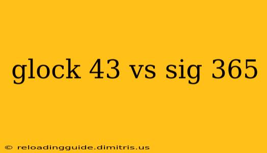 glock 43 vs sig 365