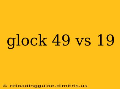 glock 49 vs 19