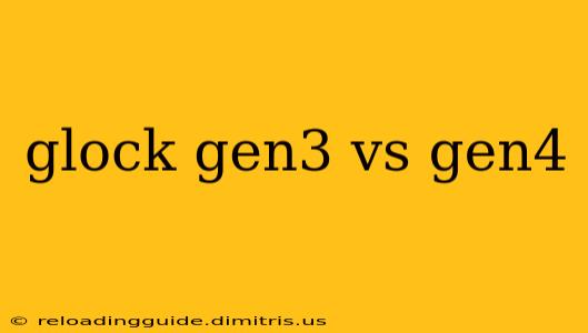 glock gen3 vs gen4