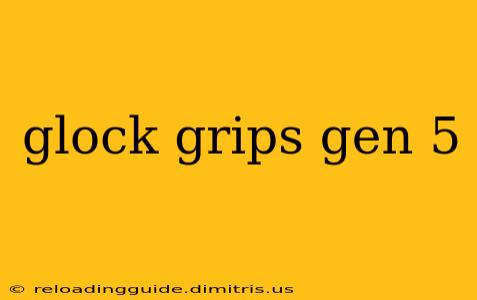 glock grips gen 5