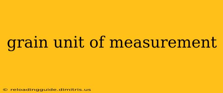 grain unit of measurement