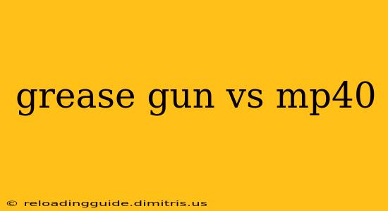 grease gun vs mp40