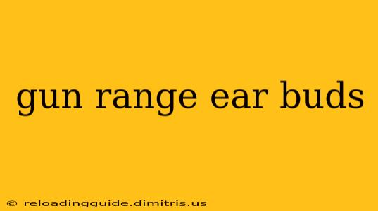 gun range ear buds