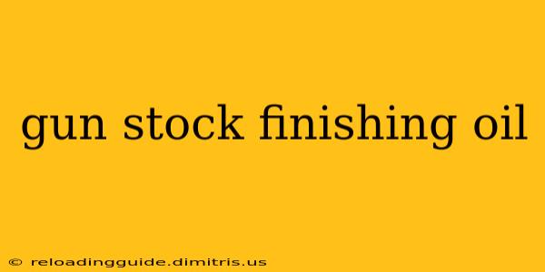 gun stock finishing oil