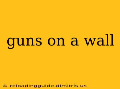 guns on a wall