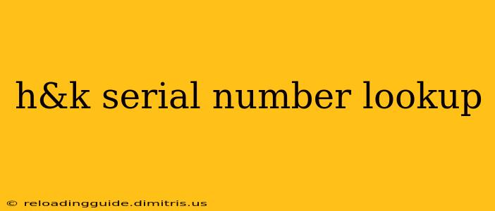 h&k serial number lookup