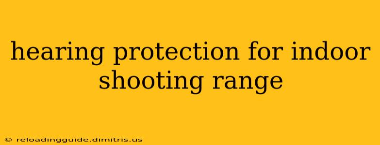 hearing protection for indoor shooting range