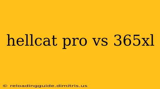 hellcat pro vs 365xl