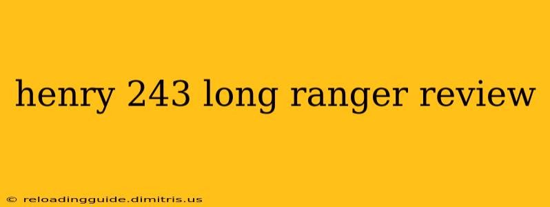 henry 243 long ranger review