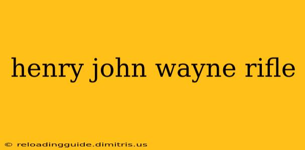 henry john wayne rifle