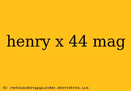 henry x 44 mag