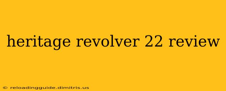 heritage revolver 22 review