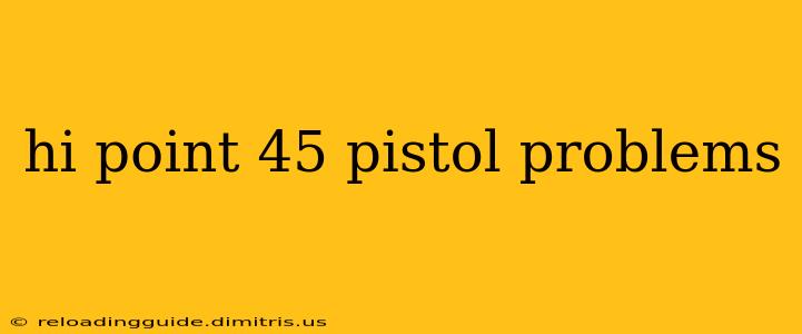 hi point 45 pistol problems