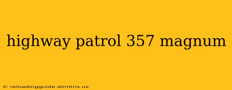 highway patrol 357 magnum