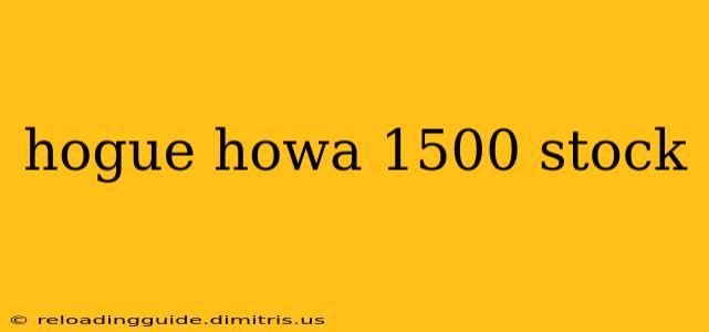 hogue howa 1500 stock