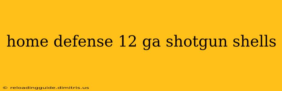 home defense 12 ga shotgun shells