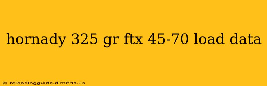 hornady 325 gr ftx 45-70 load data