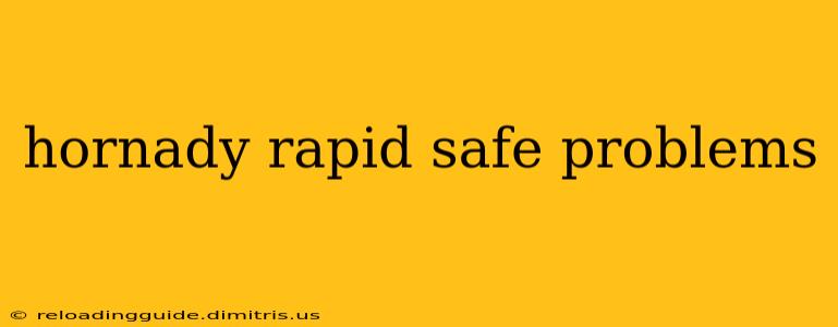 hornady rapid safe problems