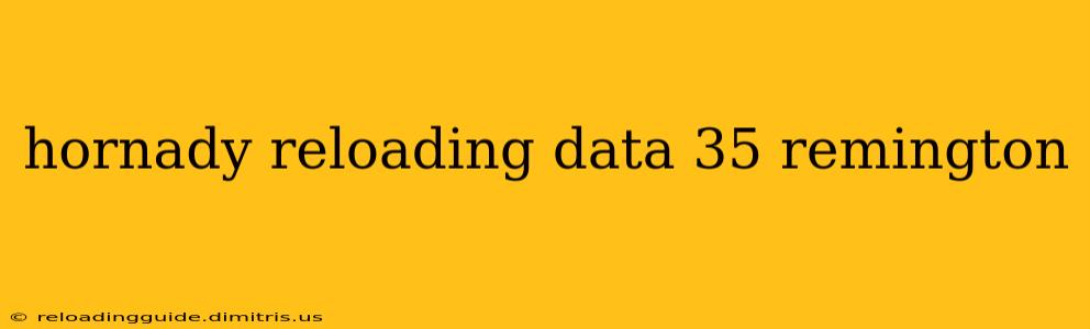 hornady reloading data 35 remington