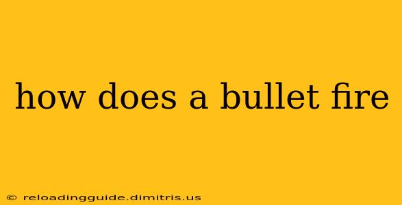 how does a bullet fire