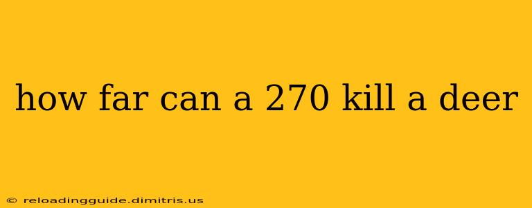 how far can a 270 kill a deer