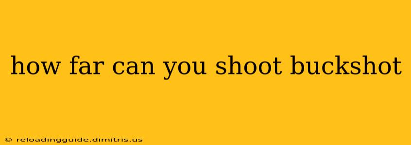 how far can you shoot buckshot