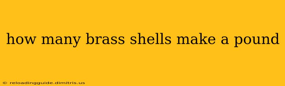 how many brass shells make a pound