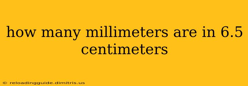 how many millimeters are in 6.5 centimeters