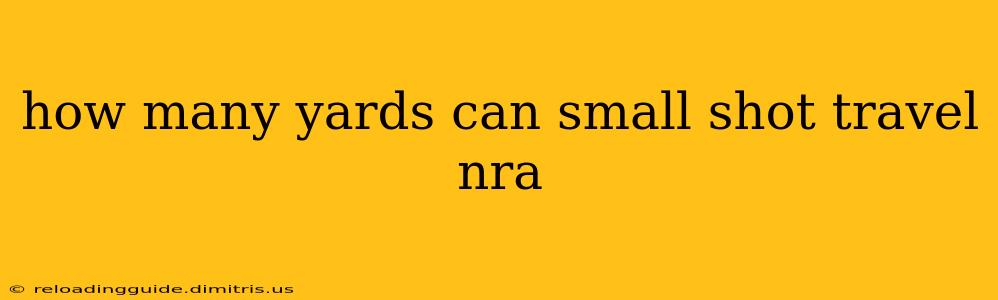 how many yards can small shot travel nra