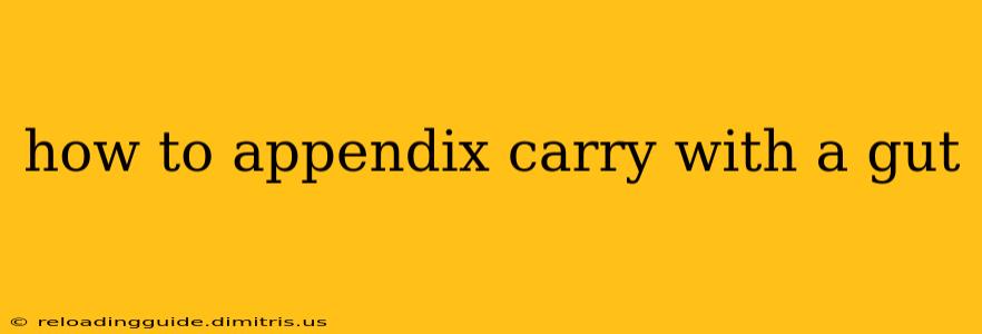 how to appendix carry with a gut