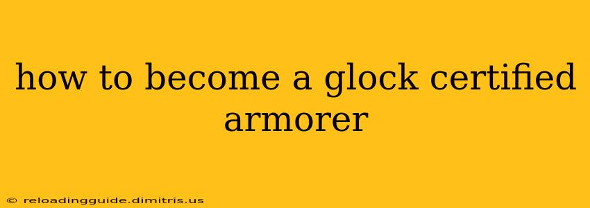 how to become a glock certified armorer