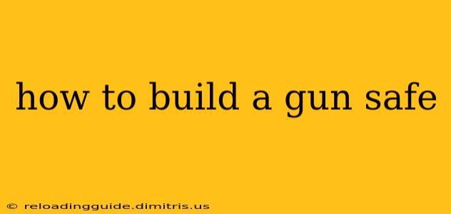 how to build a gun safe