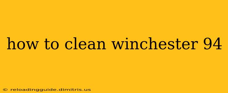 how to clean winchester 94