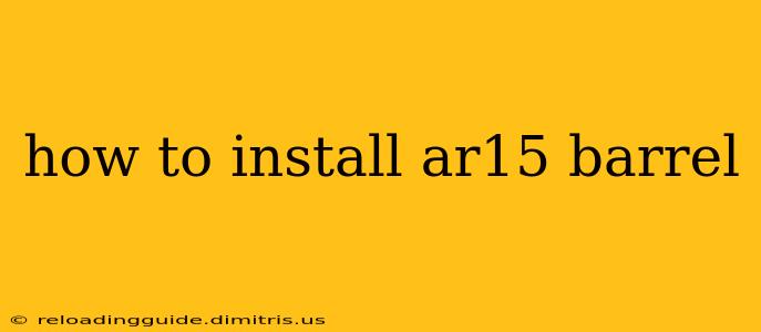 how to install ar15 barrel