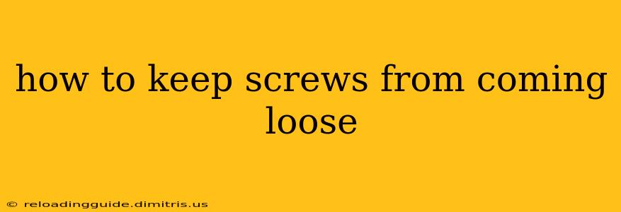 how to keep screws from coming loose