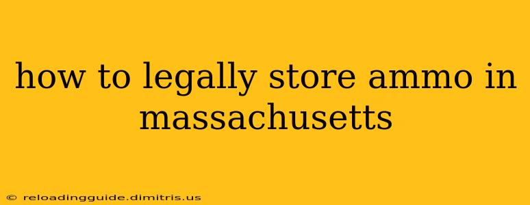 how to legally store ammo in massachusetts