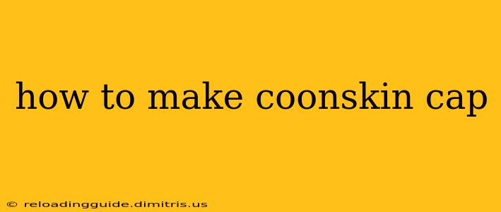 how to make coonskin cap