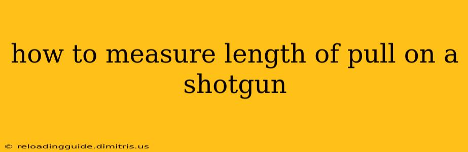 how to measure length of pull on a shotgun