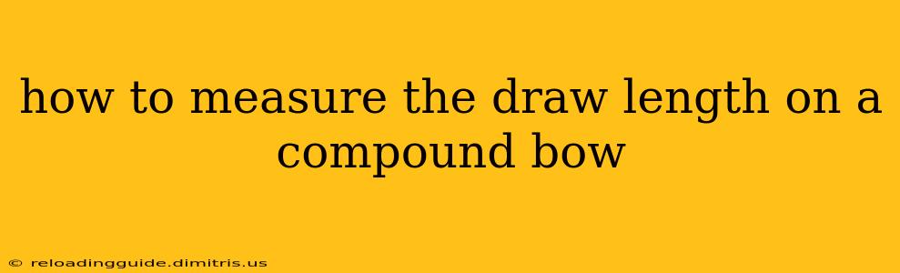 how to measure the draw length on a compound bow