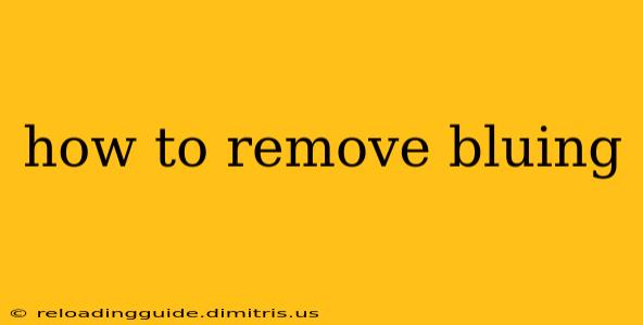 how to remove bluing