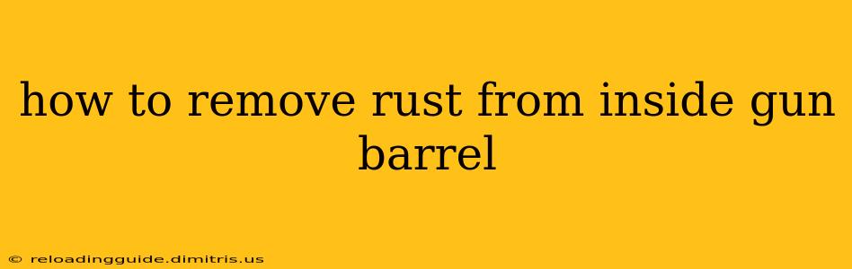 how to remove rust from inside gun barrel